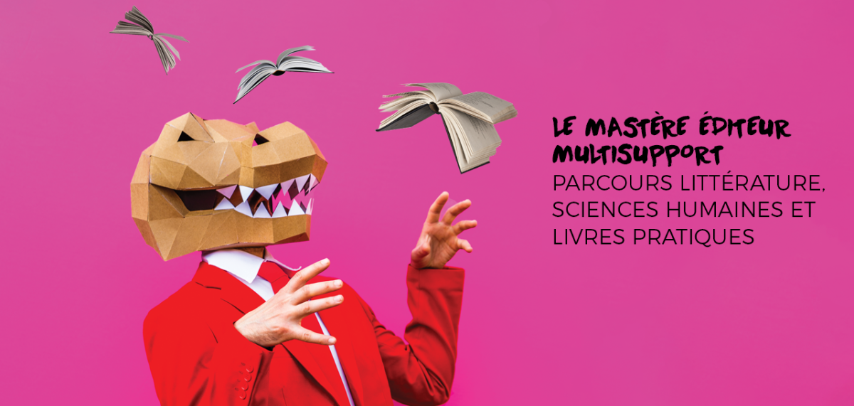Le Mastère Éditeur Multisupport parcours Littérature, Sciences Humaines et Livres Pratiques
