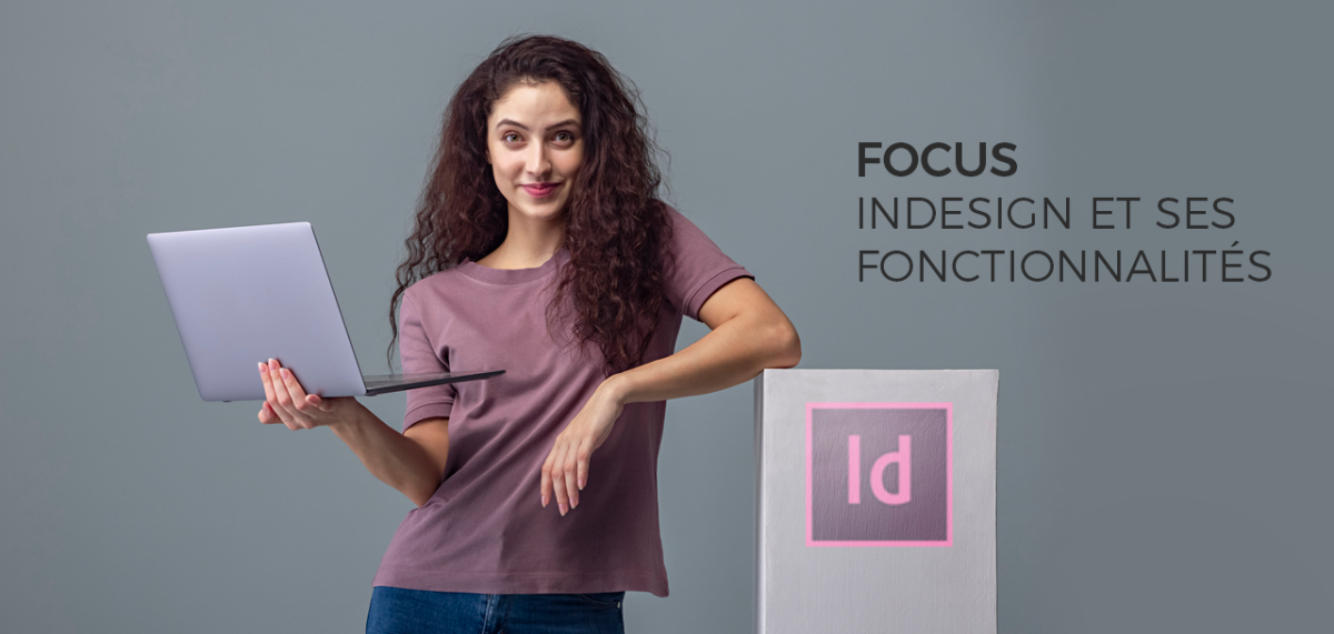 [FOCUS] InDesign et ses fonctionnalités