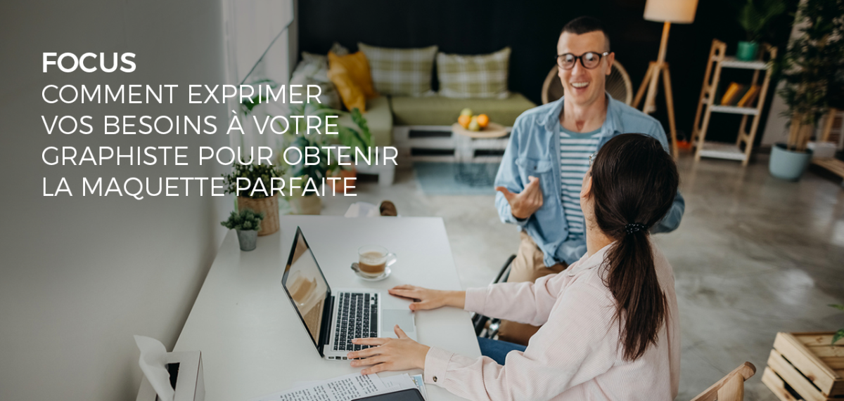 [FOCUS] Comment exprimer vos besoins à votre graphiste pour obtenir la maquette parfaite