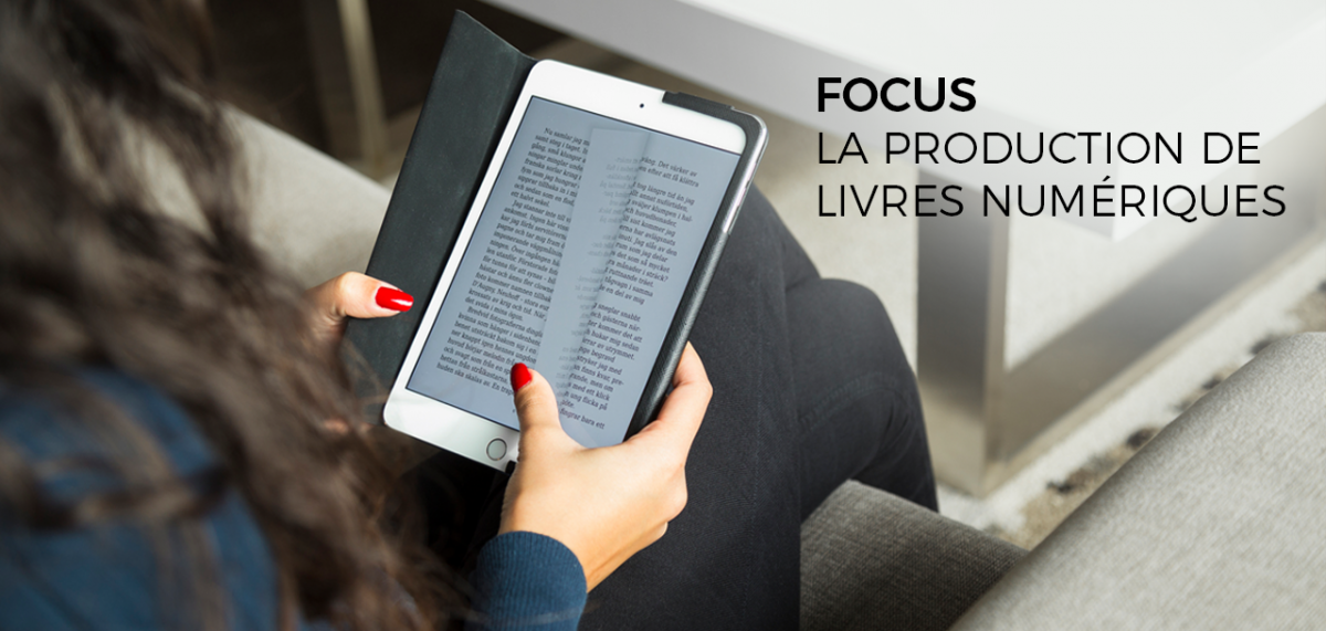 [Focus] La production de livres numériques